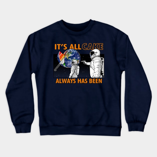 Funny Astronaut It's All Cake Internet Meme Crewneck Sweatshirt by BoggsNicolas